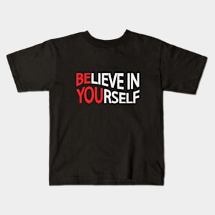 Believe in yourself Be you Kids T-Shirt